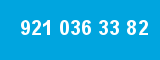 921 036 33 82 921 036 33 82